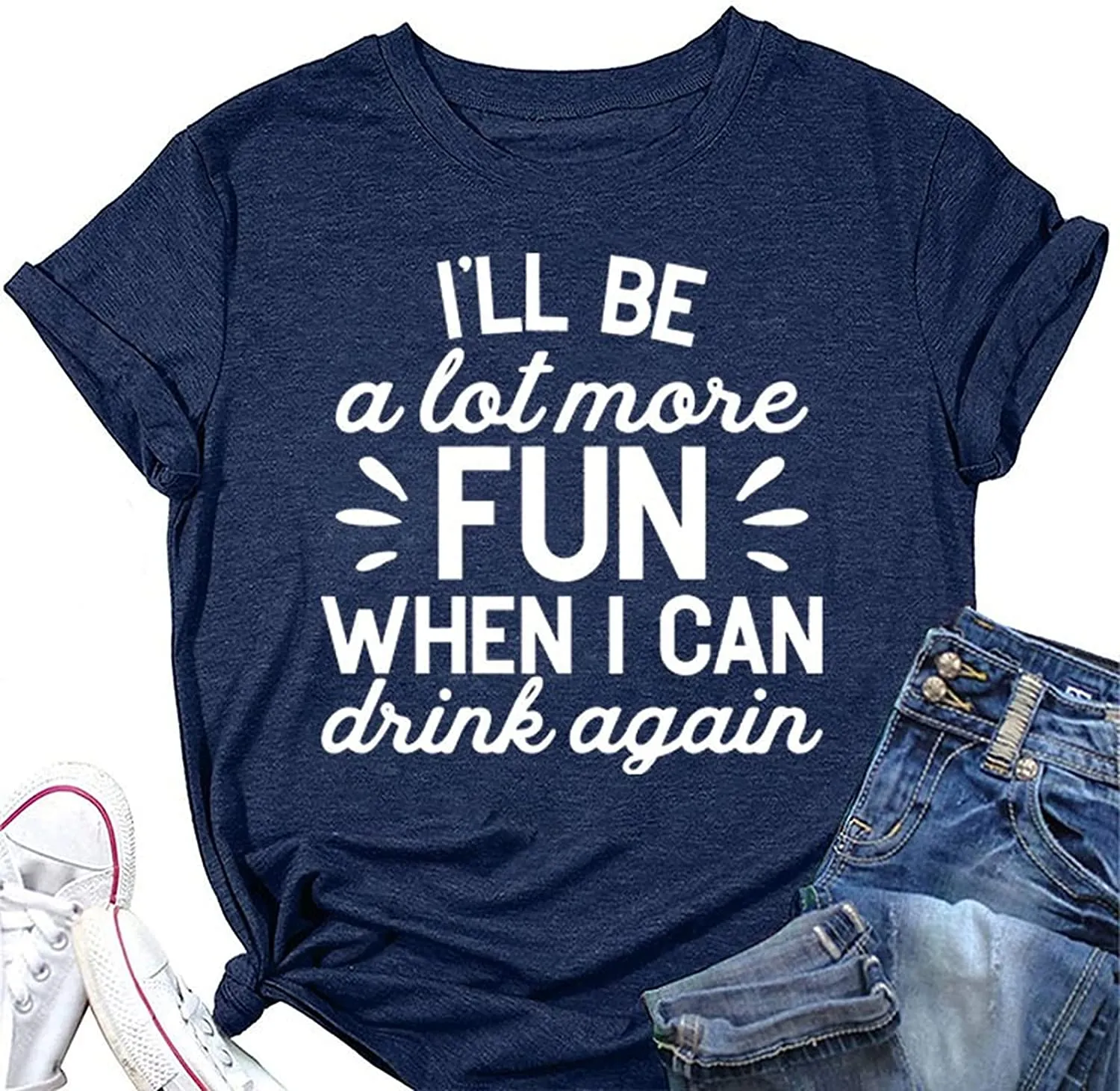 Funny Drink Tees Women I'll Be A Lot More Fun When I Can Drink Again T-Shirt