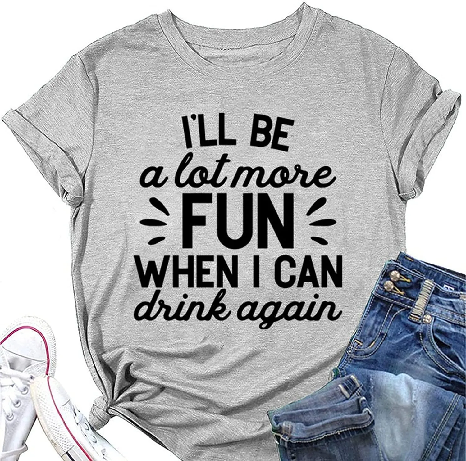 Funny Drink Tees Women I'll Be A Lot More Fun When I Can Drink Again T-Shirt