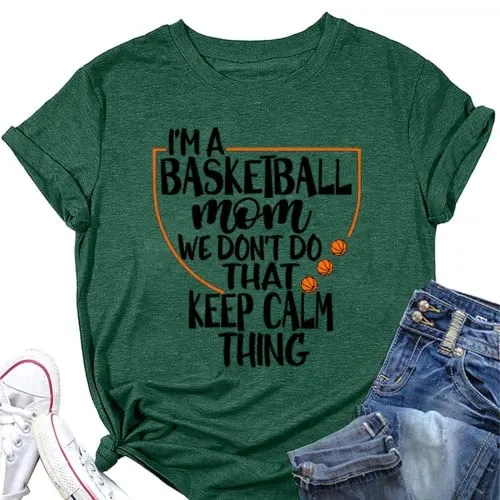 Women Basketball Mom Tees I'm A Basketball Mom We Don't Do That Keep Calm Thing Graphic T-Shirt