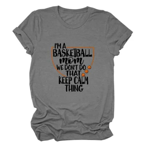 Women Basketball Mom Tees I'm A Basketball Mom We Don't Do That Keep Calm Thing Graphic T-Shirt